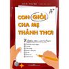  Con Giỏi Cha Mẹ Thảnh Thơi - 7 Chiêu Rèn Con Tự Học 