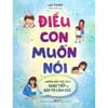  Điều con muốn nói – Hướng dẫn trẻ cách giao tiếp và bày tỏ cảm xúc 