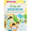  Bé Vào Lớp 1 - Vở Tập Viết - Chữ Cái Viết Hoa 