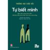  Trường Học Cuộc Đời - Tự Biết Mình - Một Cẩm Nang Thực Tiễn Để Thấu Hiểu Bản Thân, Làm Chủ Cuộc Sống 