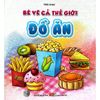 Bé Vẽ Cả Thế Giới - Đồ Ăn 