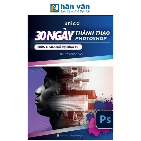 30 Ngày Thành Thạo Photoshop - Cuốn 1 - Làm Chủ Bộ Công Cụ - nhanvan.vn