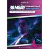  30 Ngày Thành Thạo Photoshop - Cuốn 2 - Ứng Dụng Và Nâng Cao Kĩ Năng 