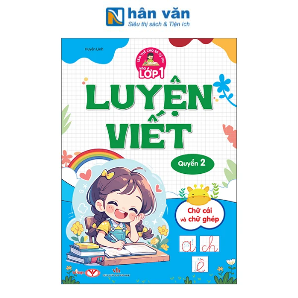 Tâm Thế Cho Bé Tự Tin Vào Lớp 1 - Luyện Viết - Quyển 2 - Chữ Cái Và Chữ Ghép - nhanvan.vn