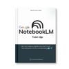  Google notebookLM toàn tập - Làm chủ công cụ nghiên cứu của Google - Xây dựng kho tri thức của bạn bằng AI 