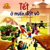  Tết Tuổi Thơ - Tết Ở Miền Đất Võ 