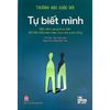  Trường Học Cuộc Đời - Tự Biết Mình - Một Cẩm Nang Thực Tiễn Để Thấu Hiểu Bản Thân, Làm Chủ Cuộc Sống 