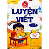  Tâm Thế Cho Bé Tự Tin Vào Lớp 1 - Luyện Viết - Quyển 3 - Tiếng, Từ Và Câu 