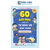  60 Bài Học Giúp Trẻ Tự Bảo Vệ Bản Thân - Phòng Chống Bạo Lực Học Đường Và Lừa Đảo Trực Tuyến 