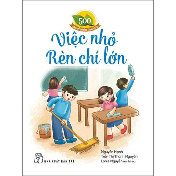  500 Câu Chuyện Đạo Đức - Việc Nhỏ Rèn Chí Lớn 