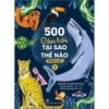  500 Câu Hỏi Tại Sao - Thế Nào - Động Vật - Tập 1 