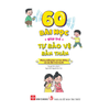  60 Bài Học Giúp Trẻ Tự Bảo Vệ Bản Thân - Phòng Chống Bạo Lực Học Đường Và Lừa Đảo Trực Tuyến 