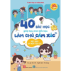  40 Bài Học Giúp Học Sinh Tiểu Học Làm Chủ Cảm Xúc - Học Cách Suy Nghĩ Tích Cực 
