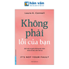  Không Phải Lỗi Của Bạn - It's Not Your Fault 