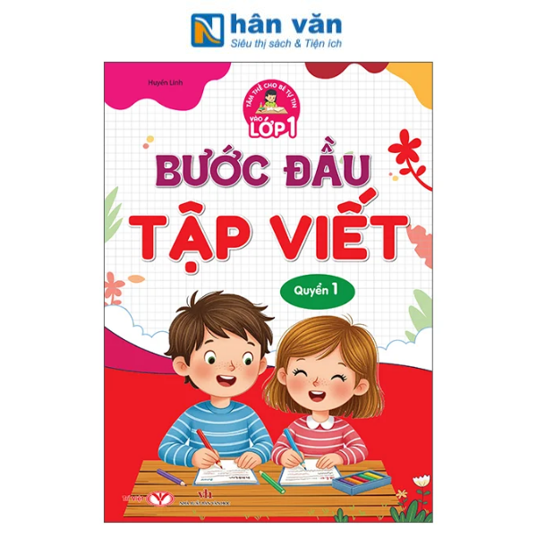Tâm Thế Cho Bé Tự Tin Vào Lớp 1 - Bước Đầu Tập Viết - Quyển 1 - nhanvan.vn