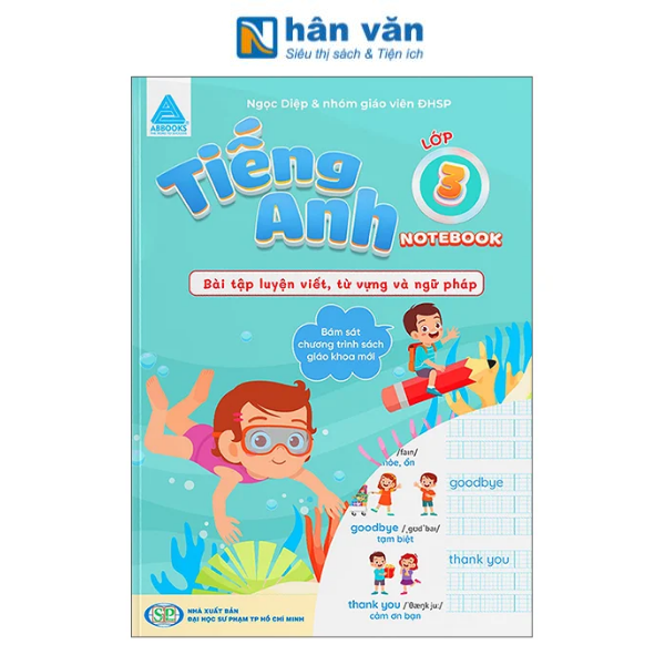 Tiếng Anh Lớp 3 - Notebook - Bài Tập Luyện Viết, Từ Vựng Và Ngữ Pháp - nhanvan.vn