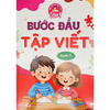  Tâm Thế Cho Bé Tự Tin Vào Lớp 1 - Bước Đầu Tập Viết - Quyển 1 