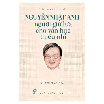  Nguyễn Nhật Ánh - Người Giữ Lửa Cho Văn Học Thiếu Nhi 