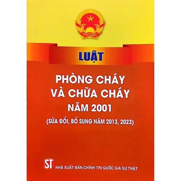  Luật Phòng Cháy Và Chữa Cháy Năm 2001 (Sửa Đổi, Bổ Sung Năm 2013, 2023) 