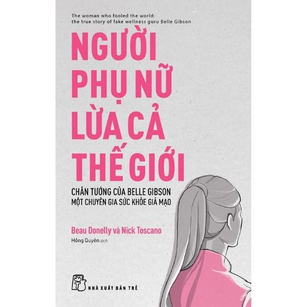  Người Phụ Nữa Lừa Cả Thế Giới - Chân Tướng Của Belle Gibson - Một Chuyên Gia Sức Khỏe Giả Mạo 