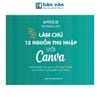 Làm Chủ 12 Nguồn Thu Nhập Với Canva
