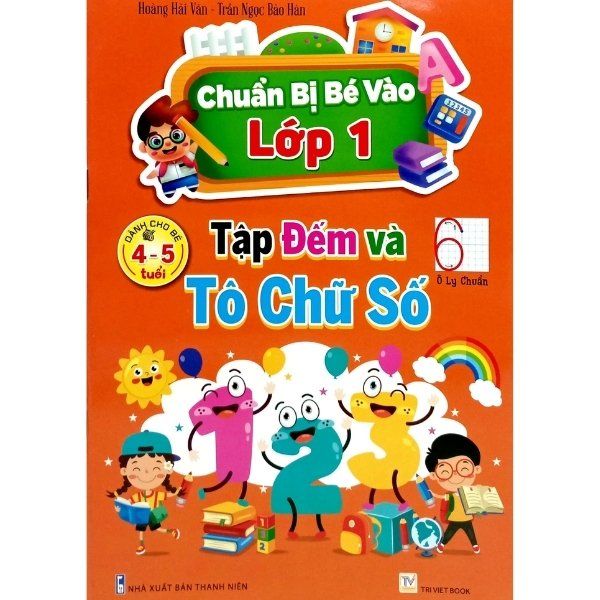  Chuẩn Bị Cho Bé Vào Lớp 1 - Tập Đếm Và Tô Chữ Số - Dành Cho Bé 4-5 Tuổi (NXB Thanh Niên) 
