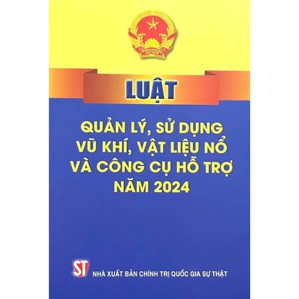 Luật Quản Lý, Sử Dụng, Vũ Khí, Vật Liệu Nổ Và Công Cụ Hỗ Trợ Năm 2024 - nhanvan.vn