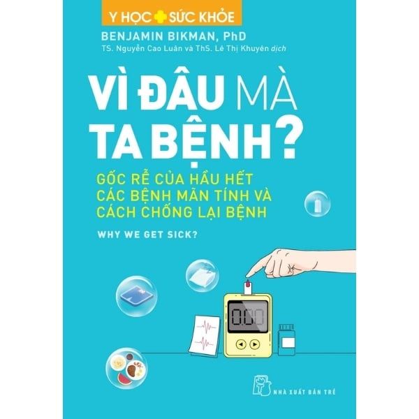 Y Học Và Sức Khỏe - Vì Đâu Mà Ta Bệnh? - Gốc Rễ Của Hầu Hết Các Bệnh Mãn Tính Và Cách Chống Lại Bệnh - nhanvan.vn