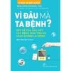 Y Học Và Sức Khỏe - Vì Đâu Mà Ta Bệnh? - Gốc Rễ Của Hầu Hết Các Bệnh Mãn Tính Và Cách Chống Lại Bệnh