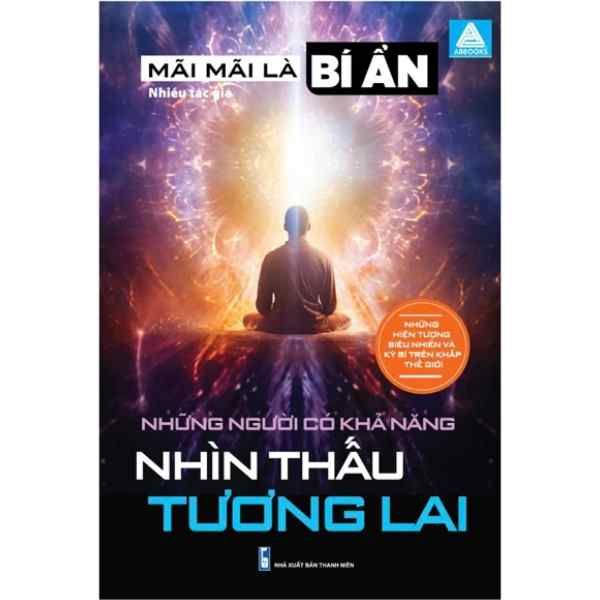  Mãi Mãi Là Bí Ẩn - Những Hiện Tượng Siêu Nhiên Và Kỳ Bí Trên Khắp Thế Giới - Những Người Có Khả Năng Nhìn Thấu Tương Lai 