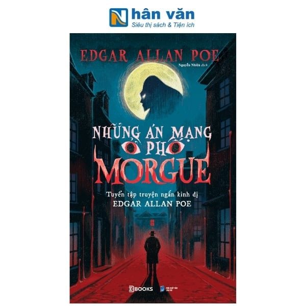 Những Án Mạng Ở Phố Morgue - Tuyển Tập Truyện Ngắn Kinh Dị Edgar Allan Poe - nhanvan.vn