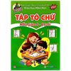  Luyện Nét Chữ Rèn Nét Người - Tập Tô Chữ Mẫu Giáo 5-6 Tuổi 