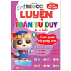  Bộ Sách Giúp Con Giỏi Toán - Cùng Mèo Cici Luyện Toán Tư Duy 4-6 Tuổi - Tập 5 - Làm Quen Với Phép Tính 
