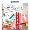  Vì Sao Cầu Không Sập? - Một Cuốn Sách Về Kiến Trúc Và Kĩ Thuật Công Trình 