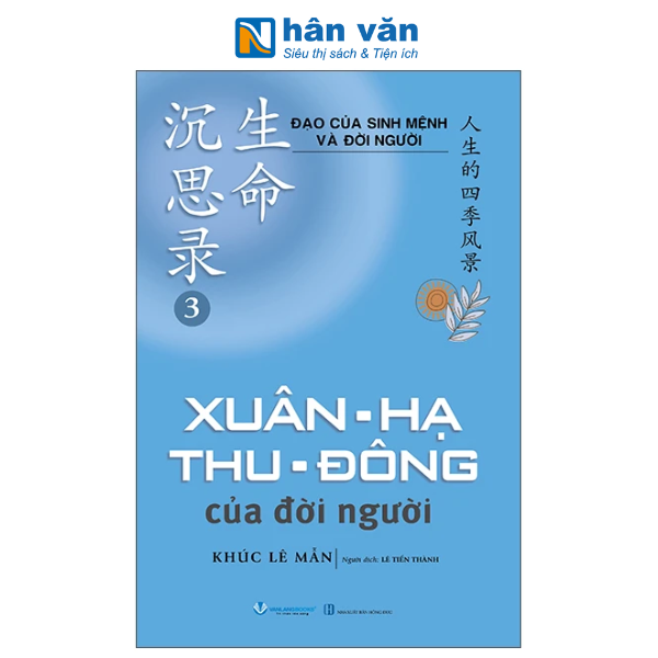 Đạo Của Sinh Mệnh Và Đời Người - Tập 3 - Xuân-Hạ-Thu-Đông Của Đời Người - nhanvan.vn