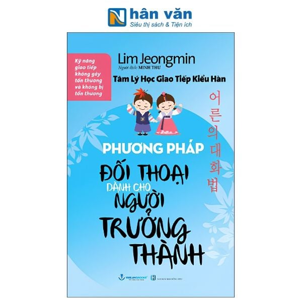 Tâm Lý Học Giao Tiếp Kiểu Hàn - Phương Pháp Đối Thoại Dành Cho Người Trưởng Thành - nhanvan.vn