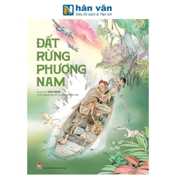 Đất Rừng Phương Nam Chuyển Thể Từ Tiểu Thuyết Của Nhà Văn Đoàn Giỏi - nhanvan.vn