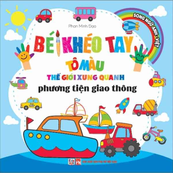 Bé Khéo Tay Tô Màu Thế Giới Xung Quanh - Song Ngữ Anh-Việt - Phương Tiện Giao Thông - nhanvan.vn