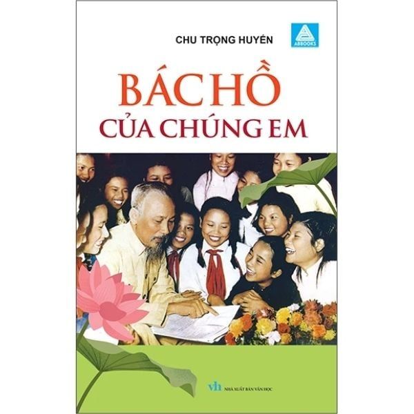 Bác Hồ Của Chúng Em - nhanvan.vn