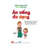  Bách Khoa Thư Đầu Đời Cho Bé - Ăn Uống Đa Dạng 