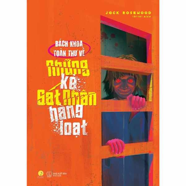 Bách Khoa Toàn Thư Những Kẻ Sát Nhân Hàng Loạt - nhanvan.vn