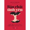 Bản Chất Tình Yêu - Tình Yêu Là Bản Năng - Hạnh Phúc Cần Bản Lĩnh 