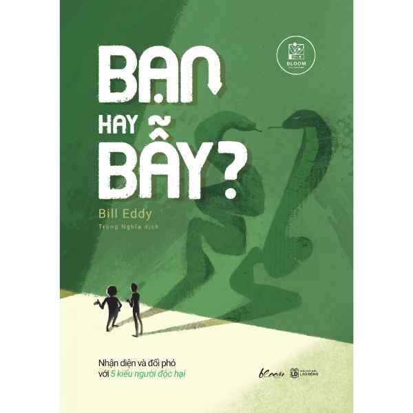  Bạn Hay Bẫy? - Nhận Diện Và Đối Phó Với 5 Kiểu Người Độc Hại 