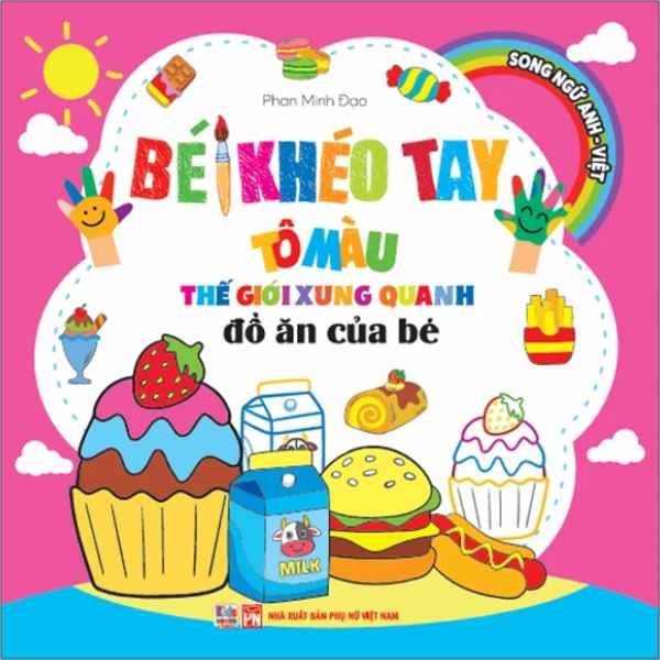 Bé Khéo Tay Tô Màu Thế Giới Xung Quanh - Song Ngữ Anh-Việt - Đồ Ăn Của Bé - nhanvan.vn