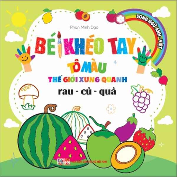 Bé Khéo Tay Tô Màu Thế Giới Xung Quanh - Song Ngữ Anh-Việt - Rau-Củ-Quả - nhanvan.vn