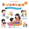  Bé Vào Mẫu Giáo - Những Kỹ Năng Nhỏ Cho Ngày Đến Lớp 