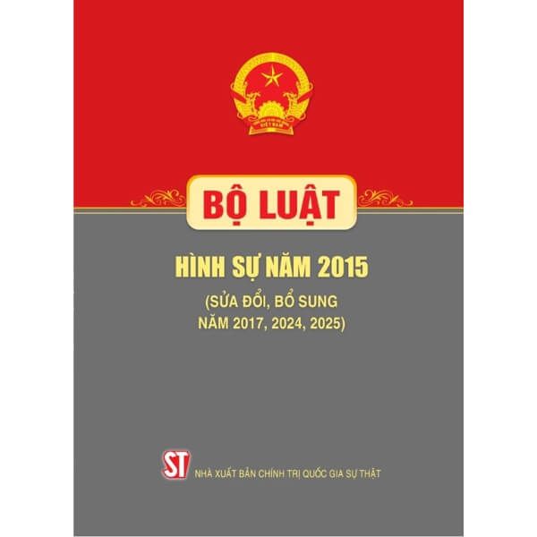 Bộ Luật Hình Sự Năm 2015 (Sửa Đổi Bổ Sung Năm 2017, 2024, 2025) - nhanvan.vn