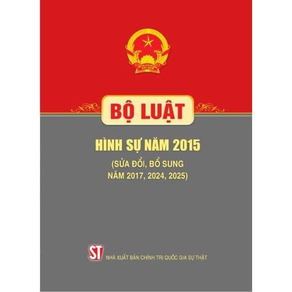  Bộ Luật Hình Sự Năm 2015 ( Sửa Đổi Bổ Sung Năm 2017, 2024, 2025) 