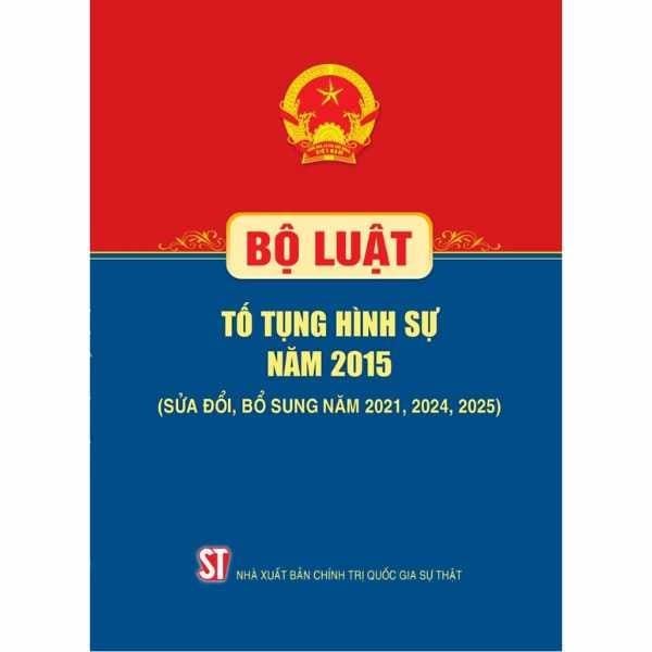 Bộ Luật Tố Tụng Hình Sự Năm 2015 (Sửa Đổi, Bổ Sung Năm 2021, 2024, 2025) - nhanvan.vn