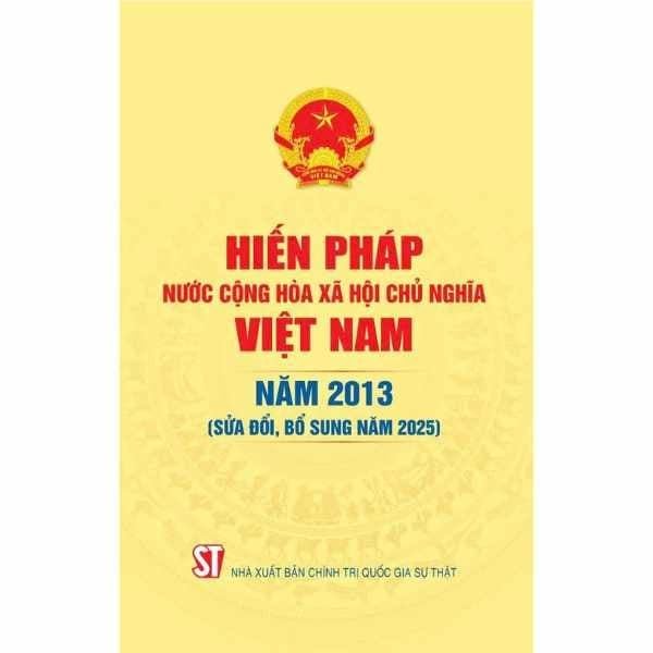 Hiến Pháp Nước Cộng Hòa Xã Hội Chủ Nghĩa Việt Nam Năm 2013 (Sửa Đổi, Bổ Sung Năm 2025)